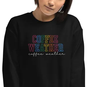 Coffee Weather sweatshirt, Embroidered Fall Women Sweatshirt, Coffee Lover Sweatshirt, Autumn sweater,  coffee drinker winter season hoodie